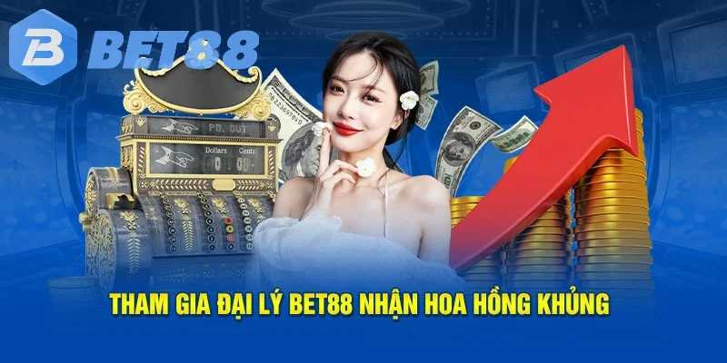 đai lý bet88 5 Đại lý BET88 giúp người chơi nhận hoa hồng khủng