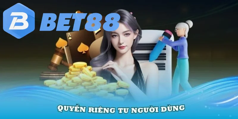 Quyền riêng tư là cam kết hàng đầu của BET88