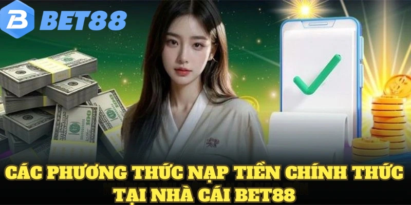 Các phương thức nạp tiền chính thức tại nhà cái BET88