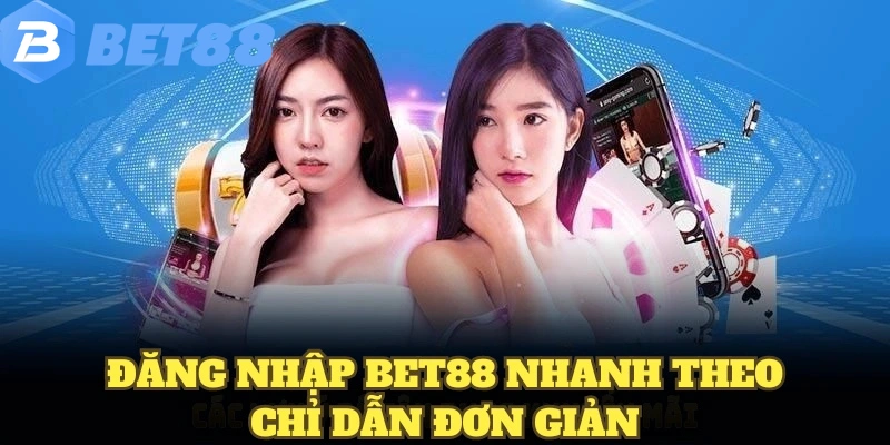Đăng nhập BET88 nhanh theo chỉ dẫn đơn giản