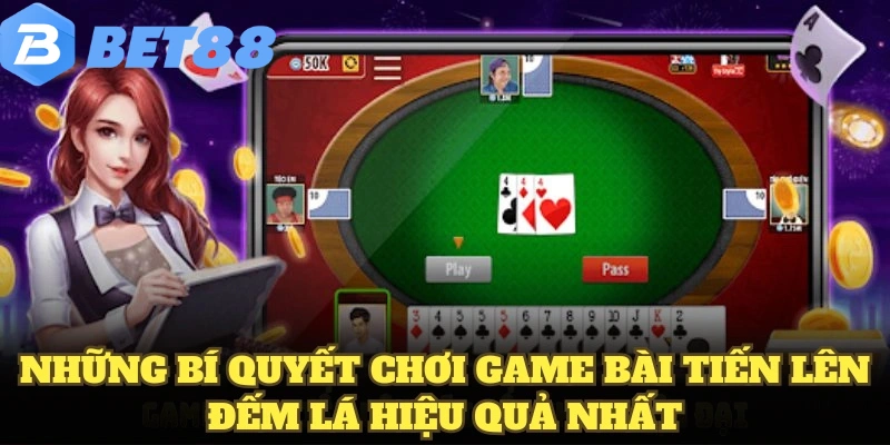 Những bí quyết chơi game bài tiến lên đếm lá hiệu quả nhất