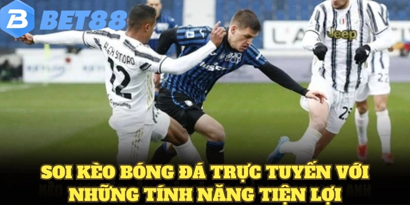 Soi kèo bóng đá trực tuyến với những tính năng tiện lợi